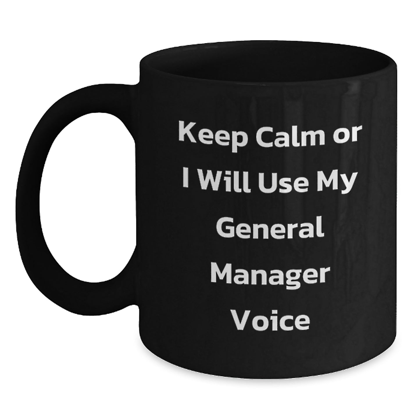 Funny General Manager Gifts for Men - Black Coffee Mug with Keep Calm Or I Will Use My General Manager Voice - Birthday Unique Gifts from Friends or Coworkers to General Managers - Main