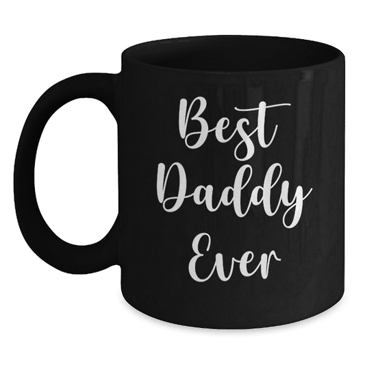Funny Daddy Gifts, Black Coffee Mug for Best Daddy Ever, Birthday Unique Gifts from Family, Friends, or Coworkers for Daddy - Main