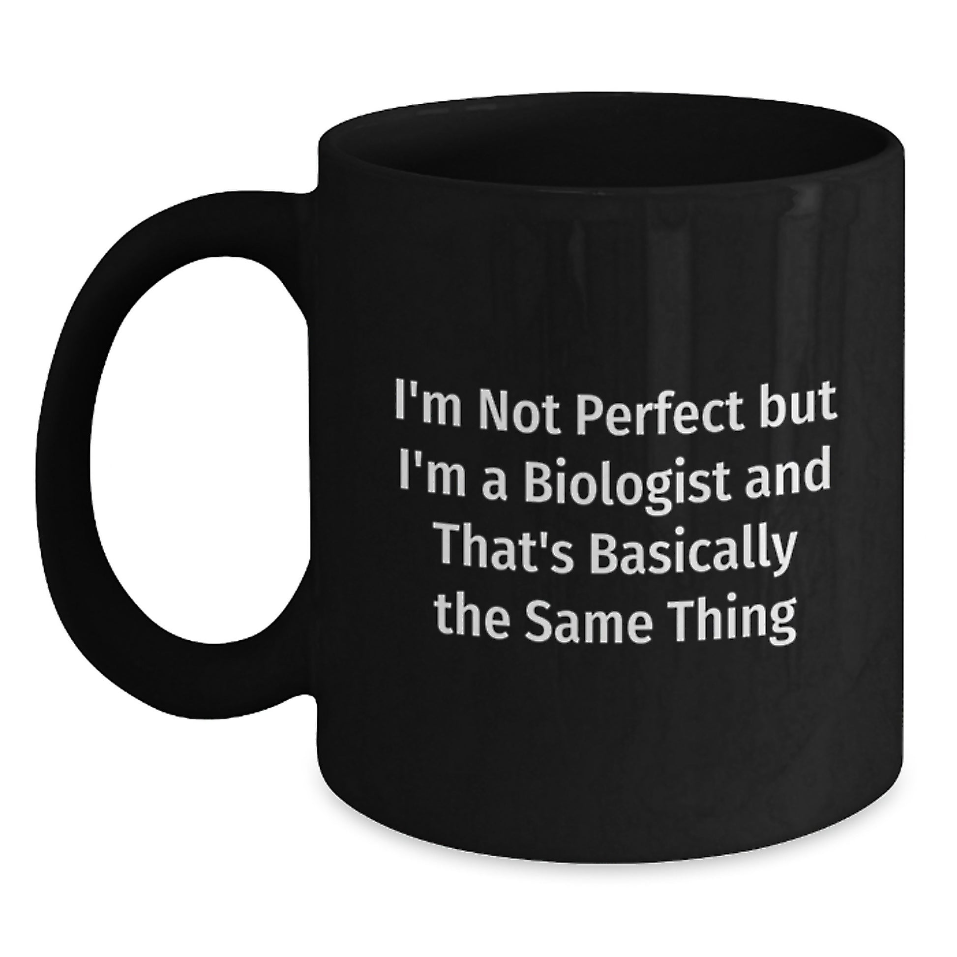 Funny Biologist Gifts for Him or Her - 'I'm Not Perfect But I'm A Biologist And That's Basically The Same Thing' Christmas Unique Mugs from Friends - Main