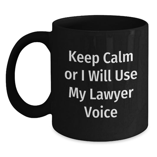 Funny Lawyer Gifts from Men to Lawyer Friends - Black Coffee Mug for Lawyer Colleagues - Keep Calm Or I Will Use My Lawyer Voice Christmas Unique Gifts - Main