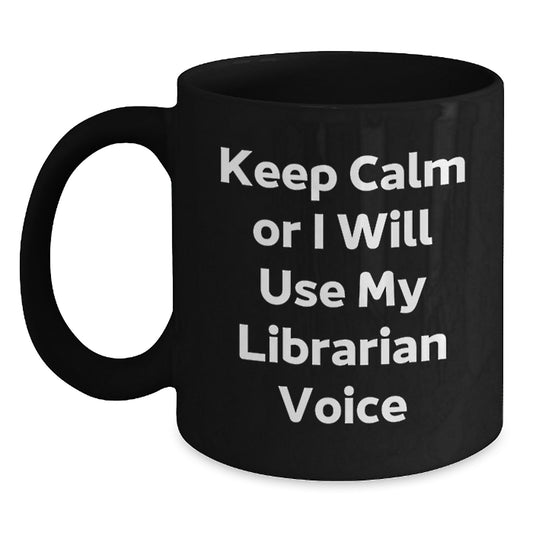 Funny Librarian Gifts for Men Women Coworkers Family - Keep Calm Or I Will Use My Librarian Voice Mug Black Coffee Mug - Main