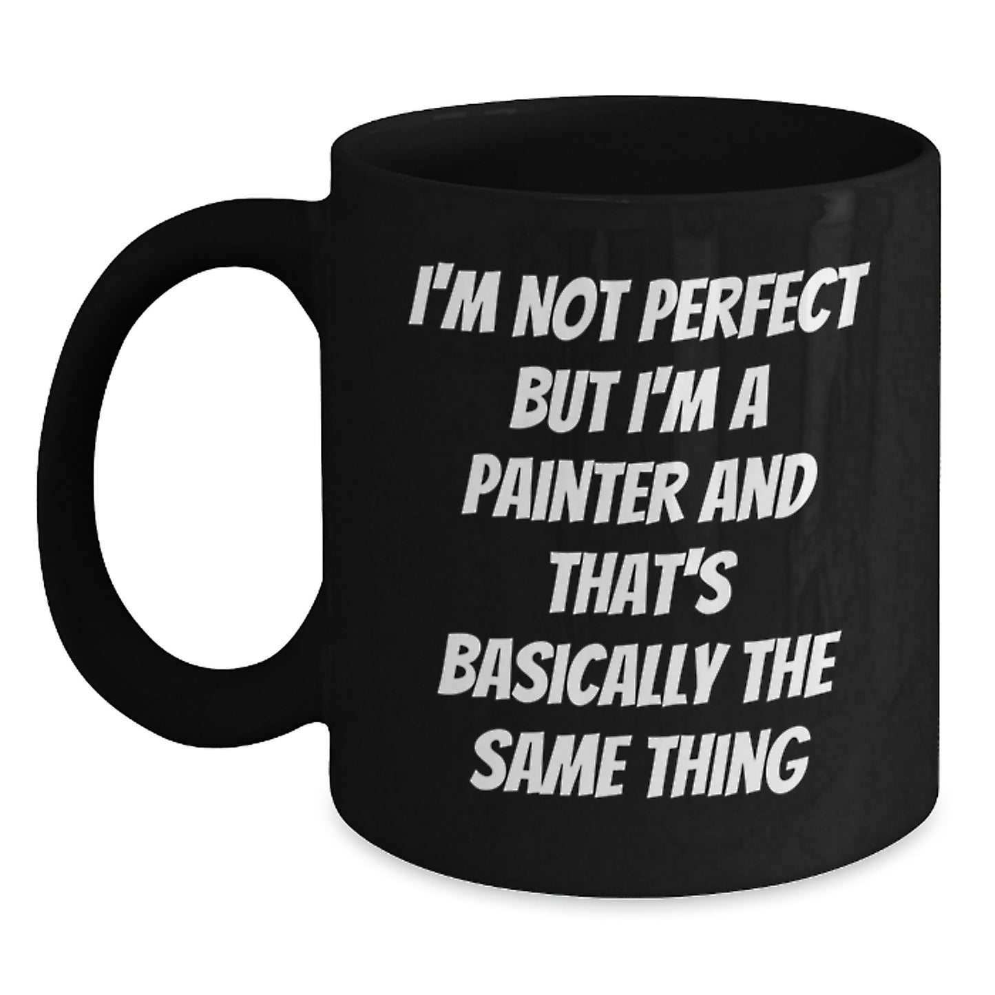 Funny Painter Gifts from Friends Family Men Women - I'm Not Perfect, Black Coffee Mug, Christmas Unique Mugs for Painter - Main