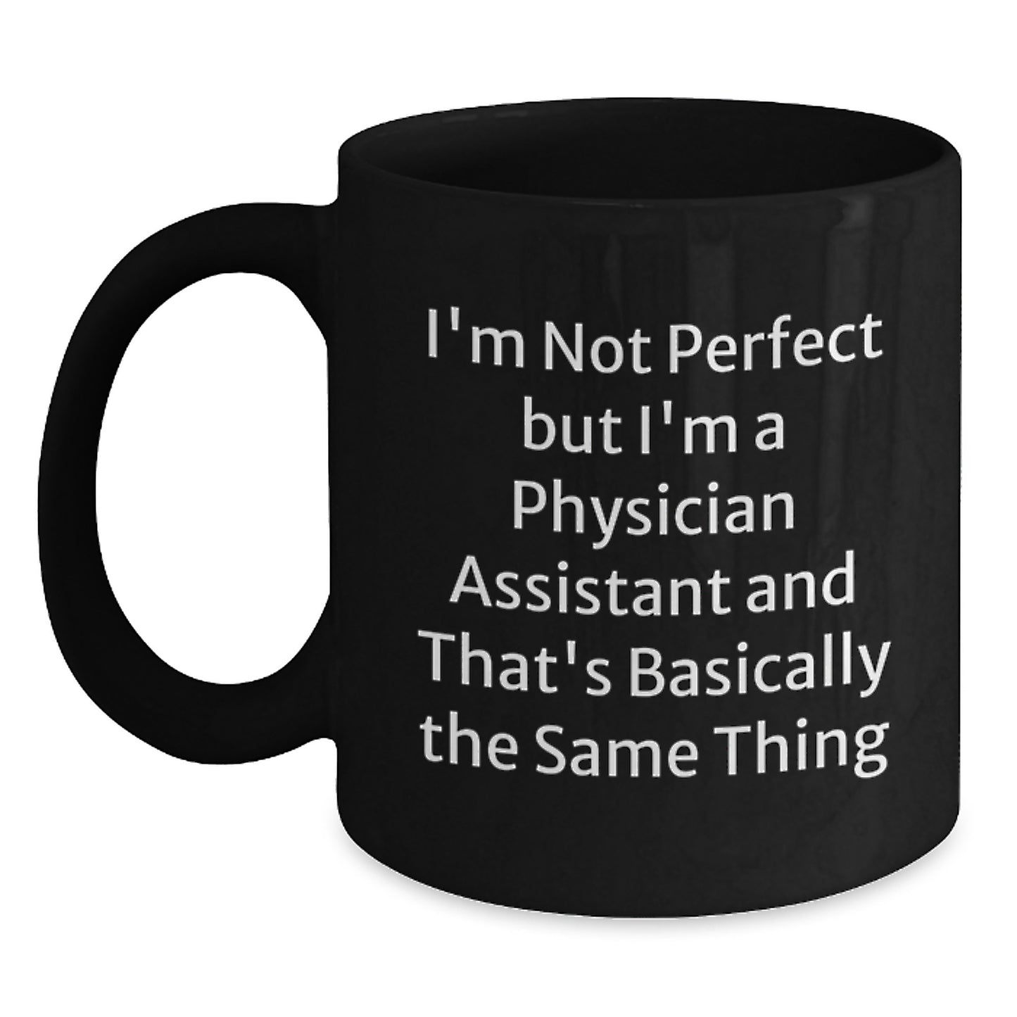 Funny Gifts from Family to Physician Assistant Men, Unique Black Coffee Mugs for PA Friends, I'm Not Perfect But I'm A Physician Assistant - Main