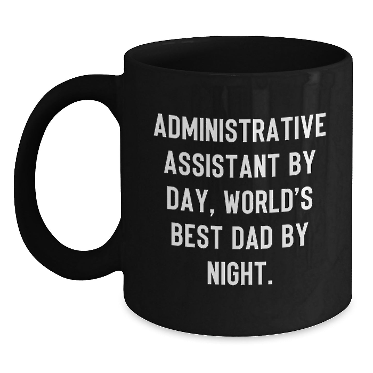 Administrative Assistant Humor Black Coffee Mug, Gifts for Administrative Assistants by Day, World's Best Dad by Night, Birthday Unique Gifts from Men to Administrative Assistants - Main