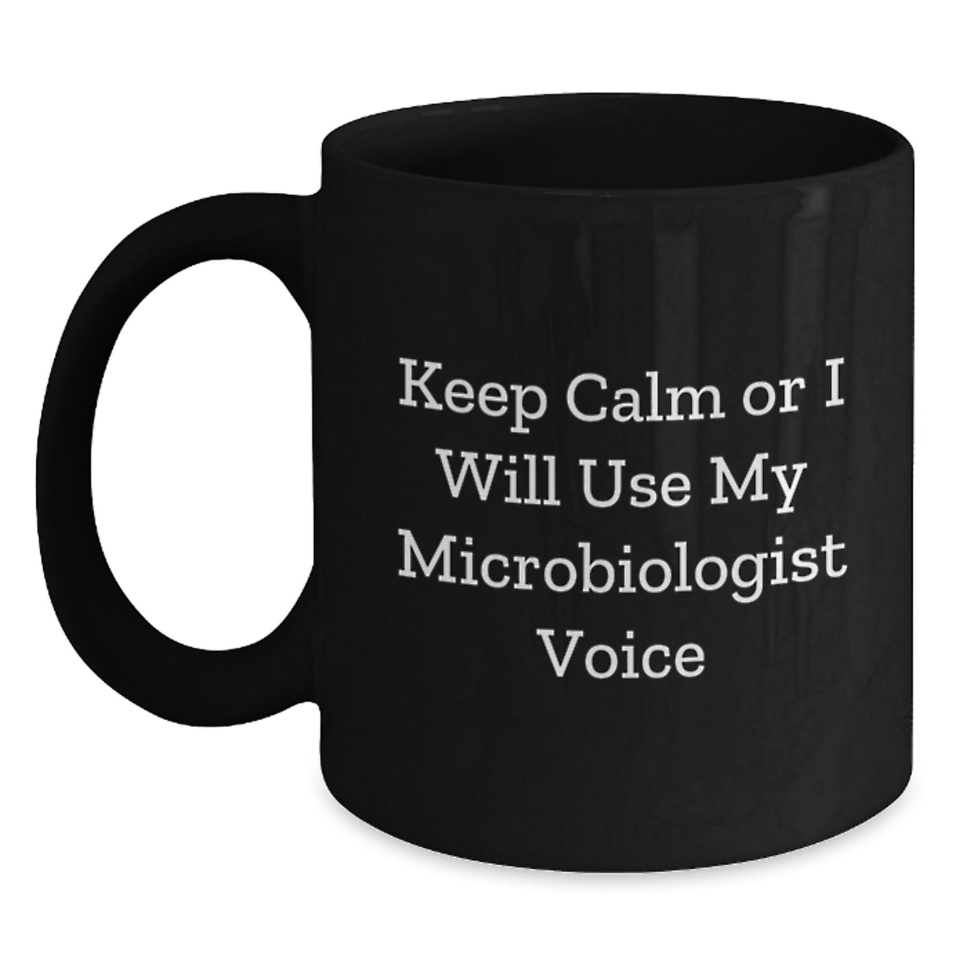 Funny Microbiologist Gifts for Men and Women, Black Coffee Mug, Perfect for Lab Enthusiasts, Keep Calm Or I Will Use My Microbiologist Voice, Unique Christmas Unique Gifts - Main