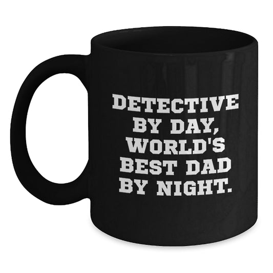 Detective Gifts for Men, Christmas Unique Gifts from Dad, Black Coffee Mug with Funny Quote 'Detective By Day, World's Best Dad By Night.' - Main