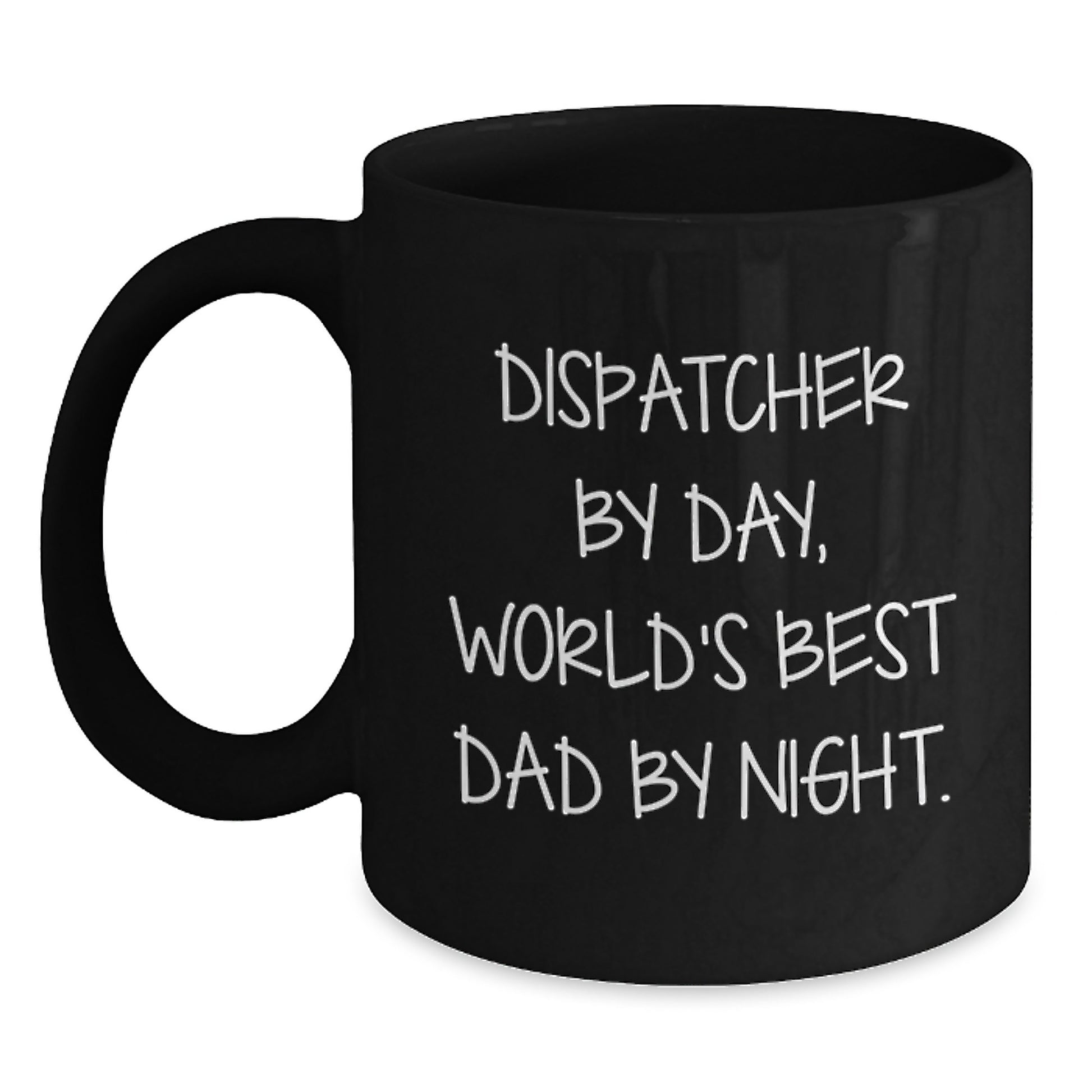 Funny Dispatcher Christmas Unique Gifts from Men to World's Best Dad By Night - Dispatcher Black Coffee Mug, 11oz/15oz Microwave and Dishwasher Safe - Main