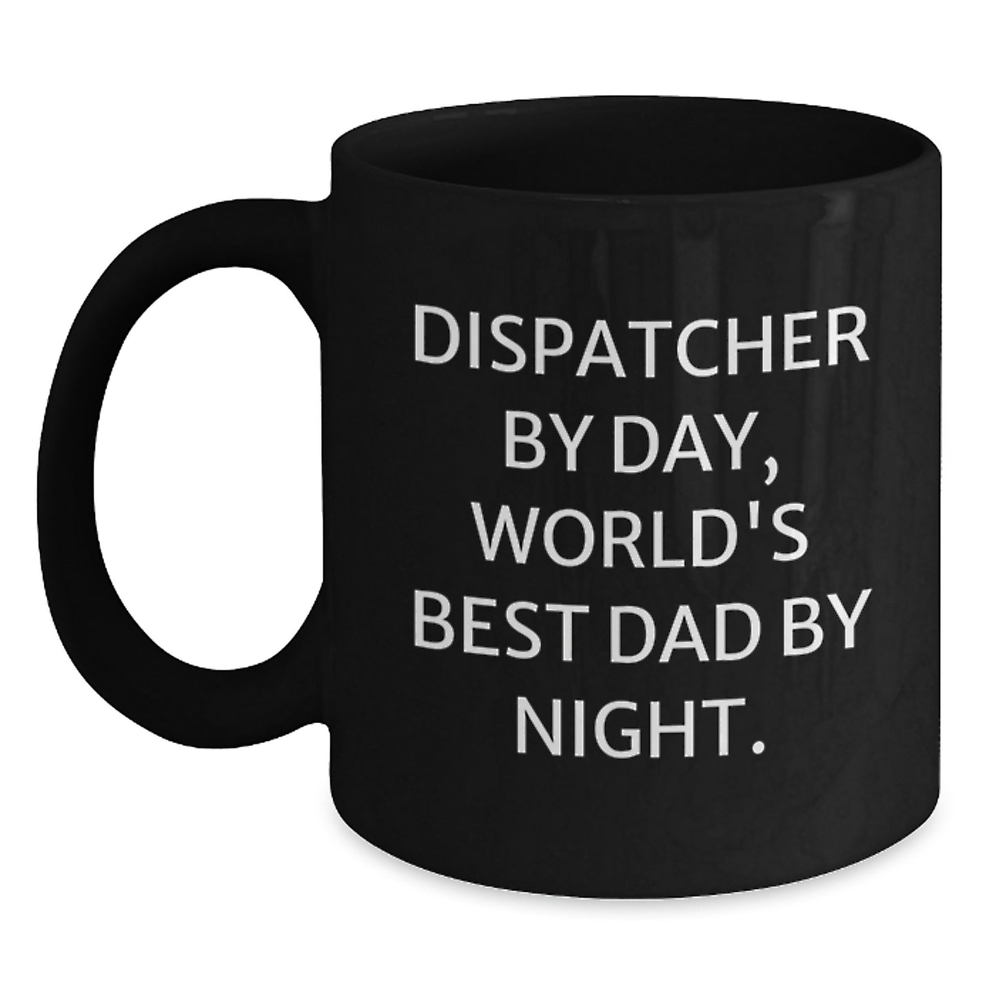 Dispatcher Gifts - Funny 'By Day, World's Best Dad By Night' Black Coffee Mug, 11oz or 15oz, Christmas Unique Gifts for Men, Black Coffee Lovers, Dispatcher Enthusiasts - Main