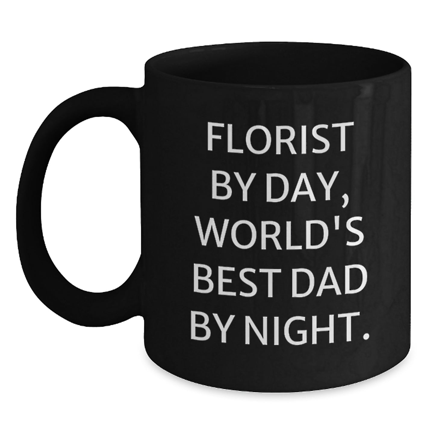 Funny Florist Gifts from Men - Florist By Day World's Best Dad Mug Valentine's Unique - Black Coffee Mug - Main