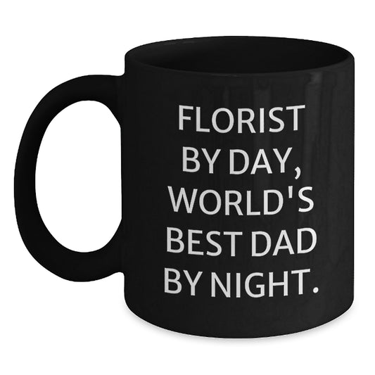 Funny Florist Gifts from Men - Florist By Day World's Best Dad Mug Valentine's Unique - Black Coffee Mug - Main