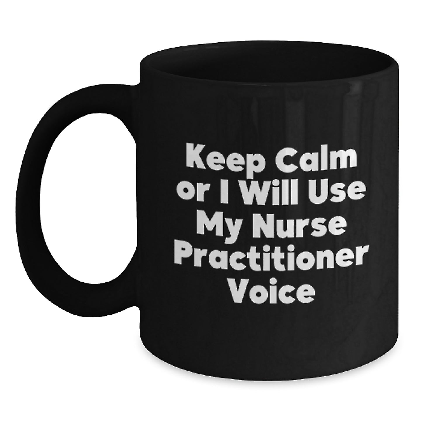Funny Nurse Practitioner Gifts for Valentine's, 'Keep Calm Or I Will Use My Nurse Practitioner Voice' Black Coffee Mug from Friends to Coworker - Main