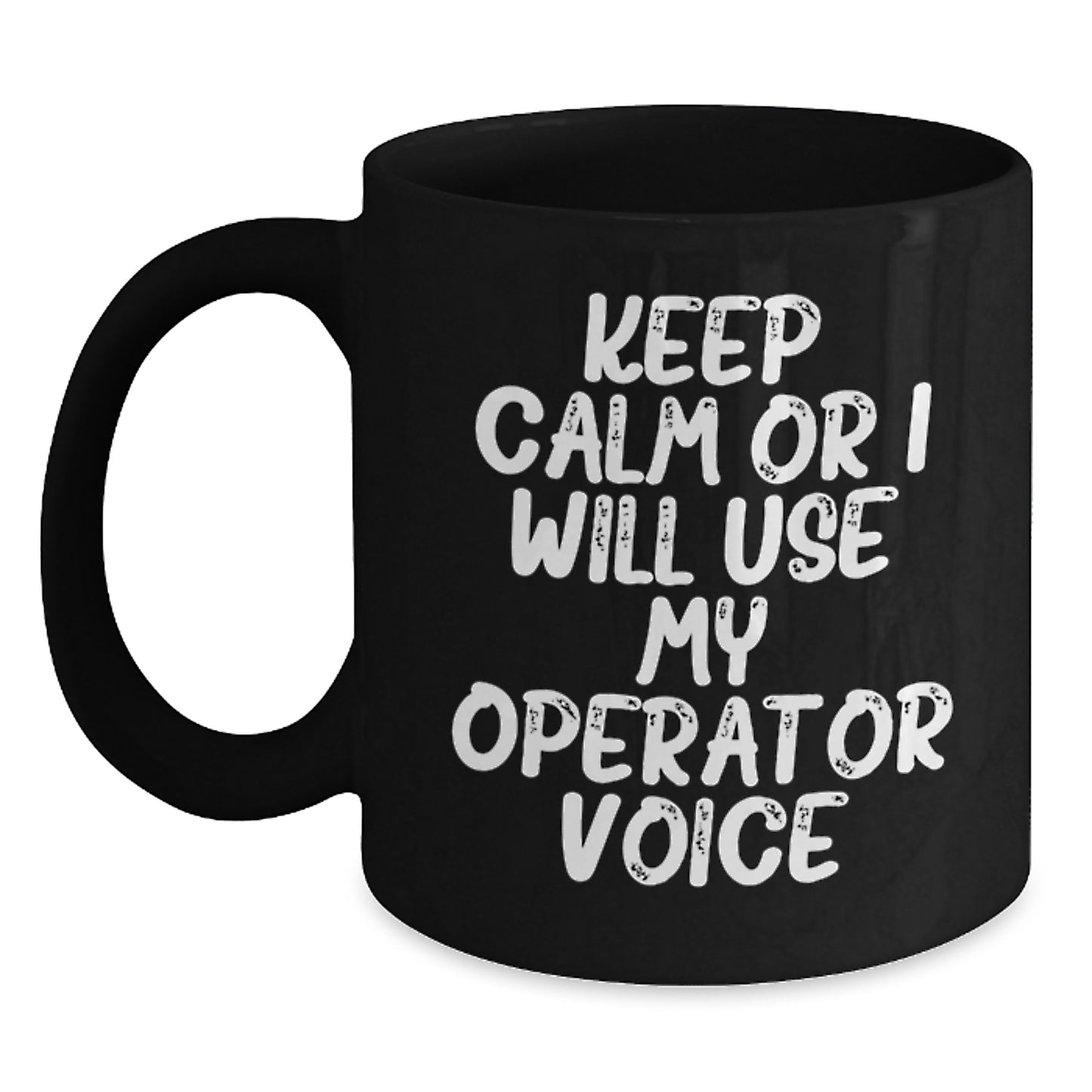 Operator Coffee Lover Gifts from Friends and Family - Keep Calm Or I Will Use My Operator Voice - Black Ceramic Mug for Birthday Unique Gifts - Main