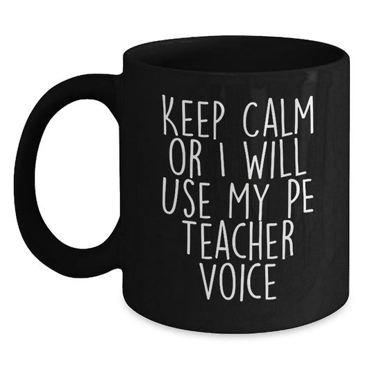 Funny PE Teacher Gifts for Men, Funny Black Coffee Mugs, Keep Calm Or I Will Use My Pe Teacher Voice, Gifts from Friends, Christmas Unique Gifts - Main