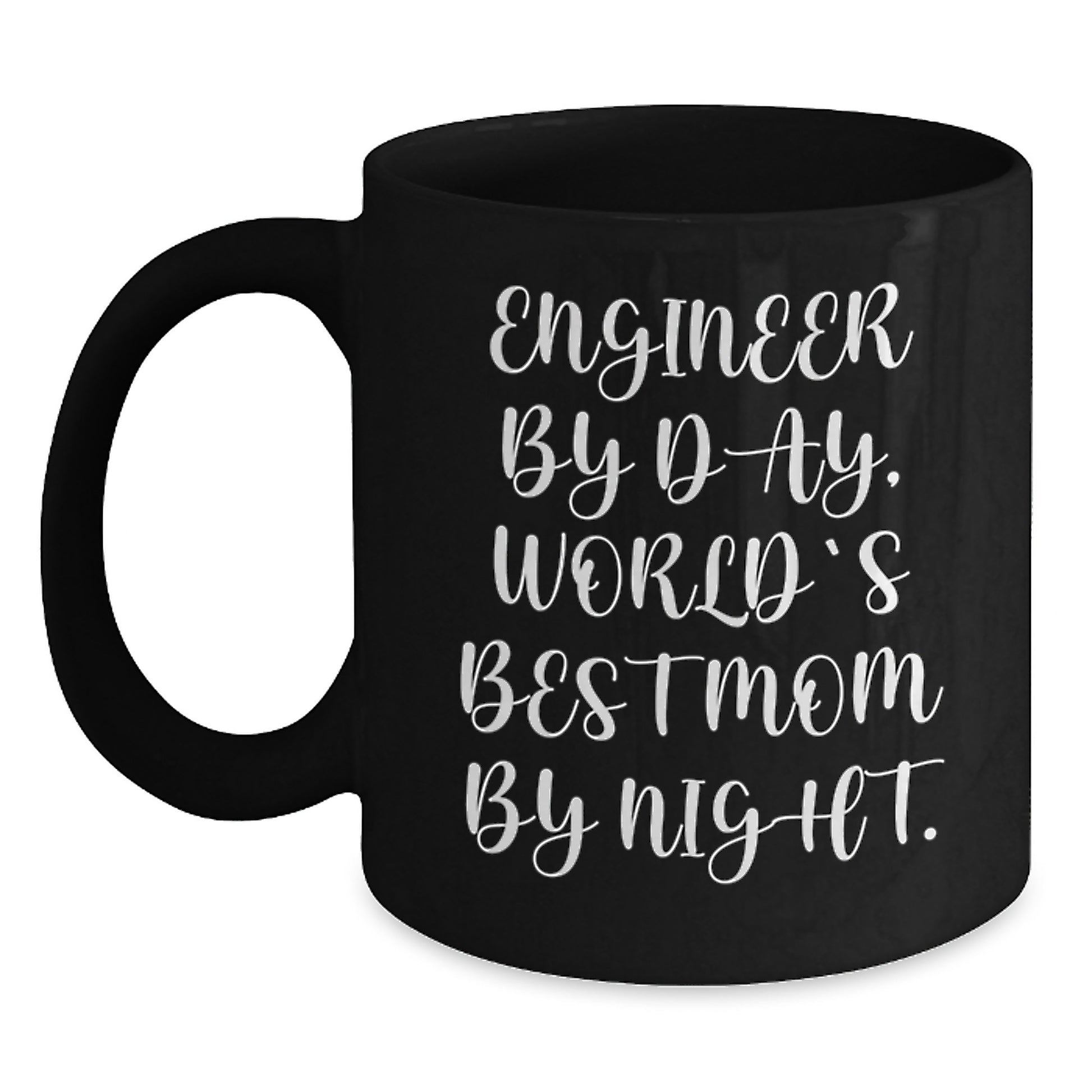 Funny Inspirational Engineer Gifts for Christmas - Engineer By Day, World's Best Mom By Night. Gifts from Mom to Engineer Friends and Family - Black Coffee Mug - Main