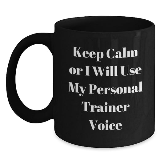 Funny Personal Trainer Gifts from Men to Women Valentine's Unique Black Coffee Mugs with Keep Calm Or I Will Use My Personal Trainer Voice - Main