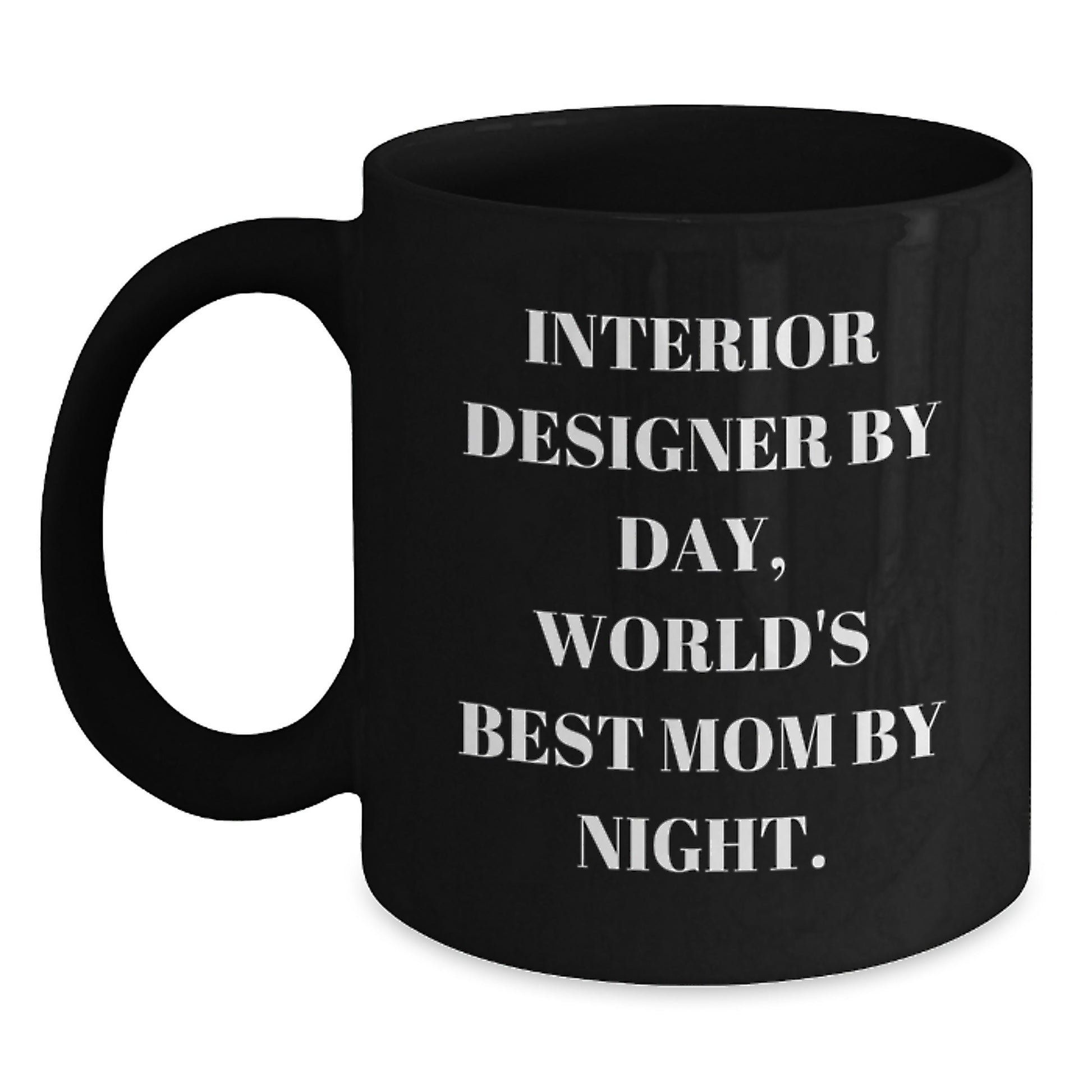 Interior Designer Gifts from Family, Funny Black Coffee Mug for Interior Designer By Day, World's Best Mom By Night., Graduation Unique Gifts - Main