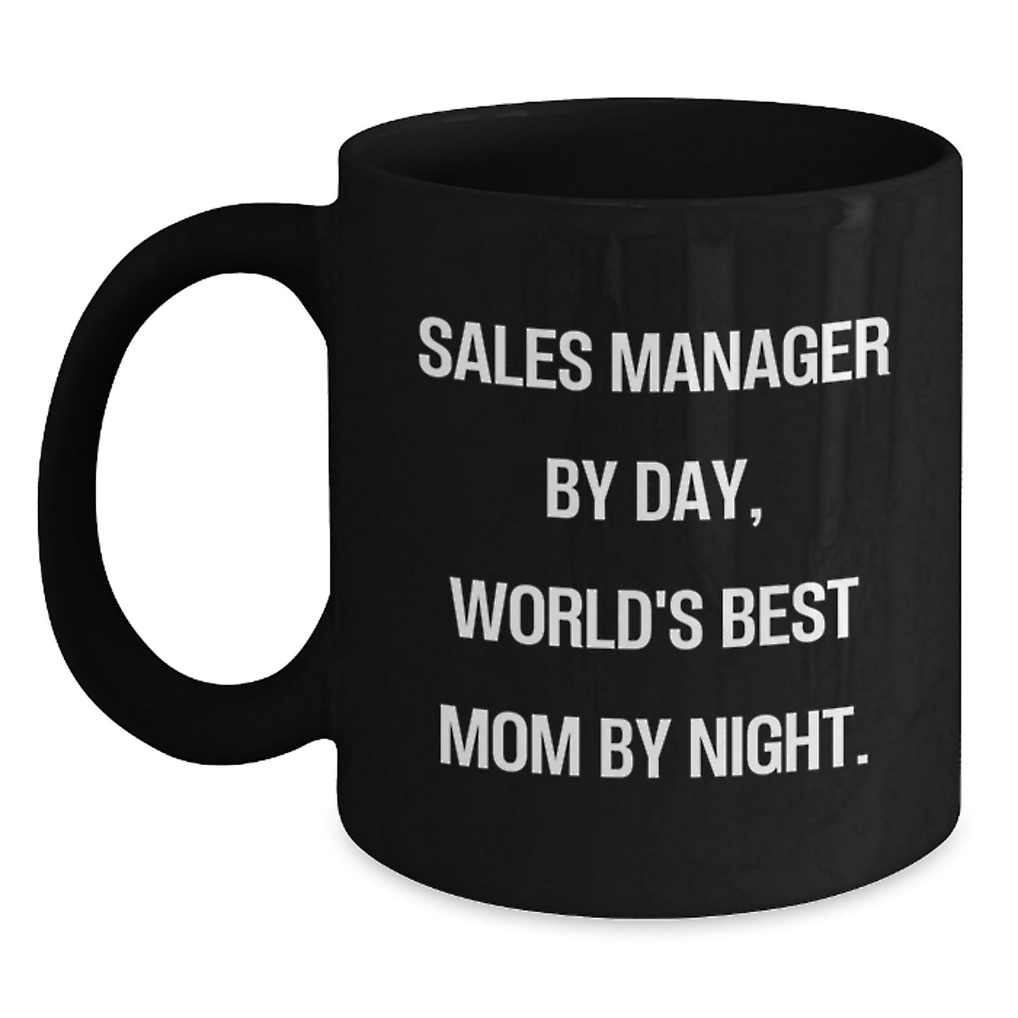 Sales Manager Gifts, Funny Quote, Black Coffee Mug for Graduation, 'Sales Manager By Day, World's Best Mom By Night.' - Main