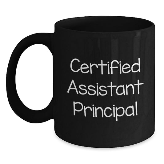 Funny Gifts from Friends for Assistant Principal - Certified Assistant Principal Quote Black Coffee Mug, Valentine's Unique Gifts - Main