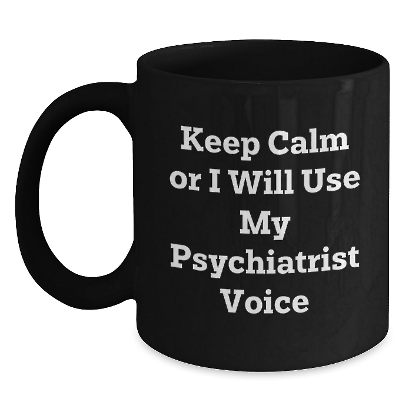 Funny Psychiatrist Gifts for Graduation, Black Coffee Mug with 'Keep Calm or I Will Use My Psychiatrist Voice' Quote, Gifts from Friends - Main