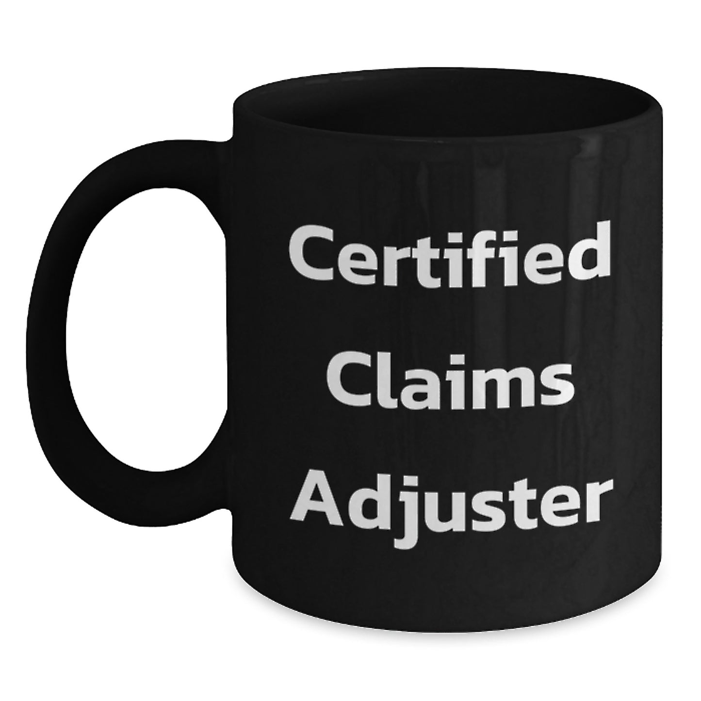 Funny Claims Adjuster Gifts from Coworkers for Christmas Unique Presents, Black Coffee Mug with Certified Claims Adjuster Quote, Humorous Coffee Mugs for Men, Women, Friends, Family - Main