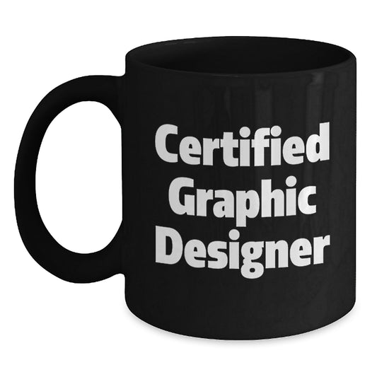 Certified Graphic Designer Christmas Unique Gifts for Men Women Friends Family - Funny Quote on Black Coffee Mug 11oz 15oz - Main