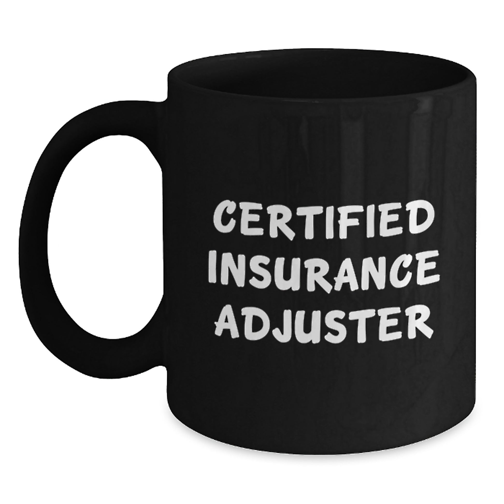Funny Certified Insurance Adjuster Quote Black Coffee Mug Gifts from Family for Insurance Adjuster Birthday - Main