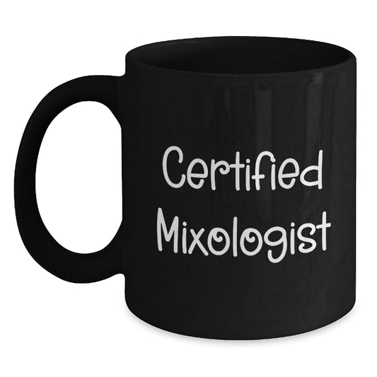 Unique Gifts from Friends - Funny Cert Mixologist Birthday Black Coffee Mug for Men - Inspirational Quote for Mixologist Enthusiasts - Birthday Unique Gifts for Him - Main