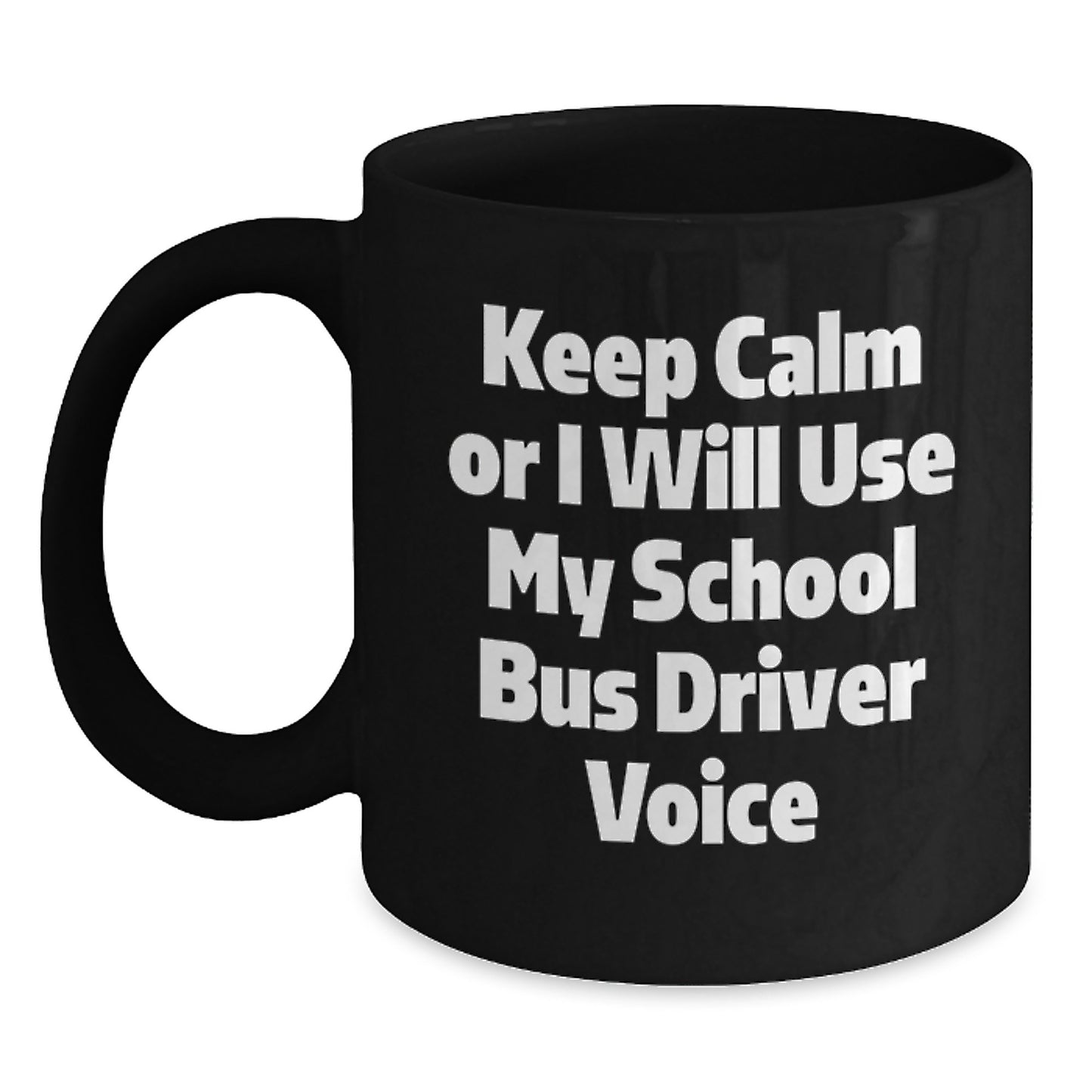 Funny School Bus Driver Gifts from Men to School Bus Driver Friends - Black Coffee Mug 'Keep Calm Or I Will Use My School Bus Driver Voice' for Christmas Unique Gifts - Main