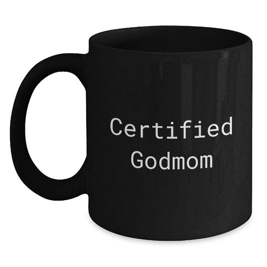 Funny Certified Godmom Gifts from Men, Women, and Family for Graduation - Godmom Black Coffee Mug, 11oz or 15oz, Microwave and Dishwasher Safe - Main