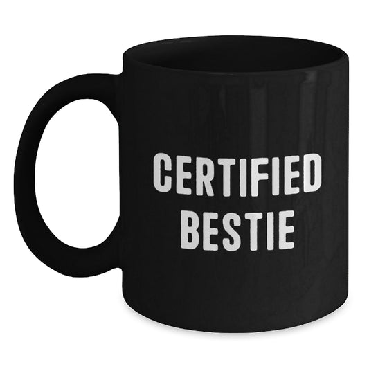Funny Bestie Gifts from Friends, Inspirational Certified Bestie Quote Black Coffee Mug for Graduation, Gifts for Bestie, Bestie Mugs, Bestie Appreciation, Bestie Love, Bestie Celebration - Main