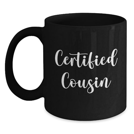 Funny Certified Cousin Gifts from Family - Black Coffee Mug with Inspirational Quote for Cousin Graduation, Perfect for Men or Women - Main