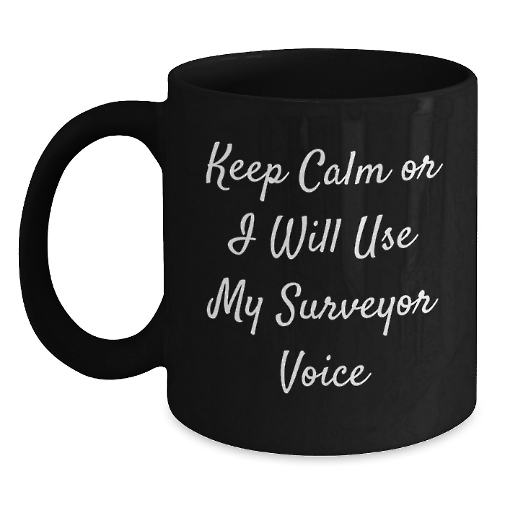 Funny Surveyor Gifts for Men from Friends - Keep Calm Or I Will Use My Surveyor Voice Black Coffee Mug Birthday Unique - Main