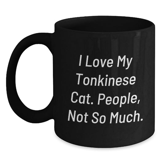 Funny Tonkinese Cat Gifts for Men from Family, Unique Black Coffee Mug for Christmas Unique Gifts, I Love My Tonkinese Cat People Not So Much Quote, 11oz 15oz Ceramic Mug - Main
