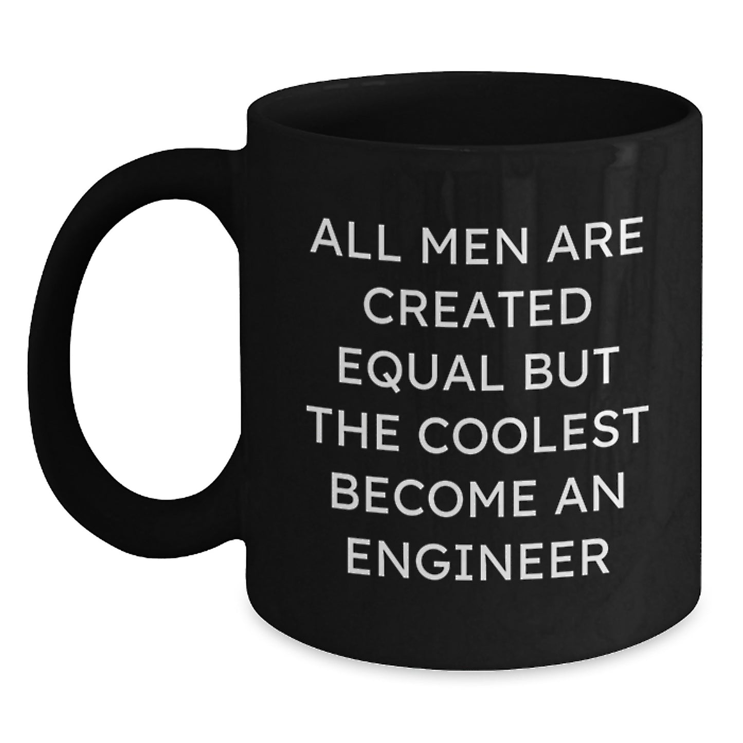 Funny Engineer Gifts for Men, Valentine's Unique Gifts from Friends, Cool Black Coffee Mug with Quote 'All Men Are Created Equal But The Coolest Become An Engineer' - Main