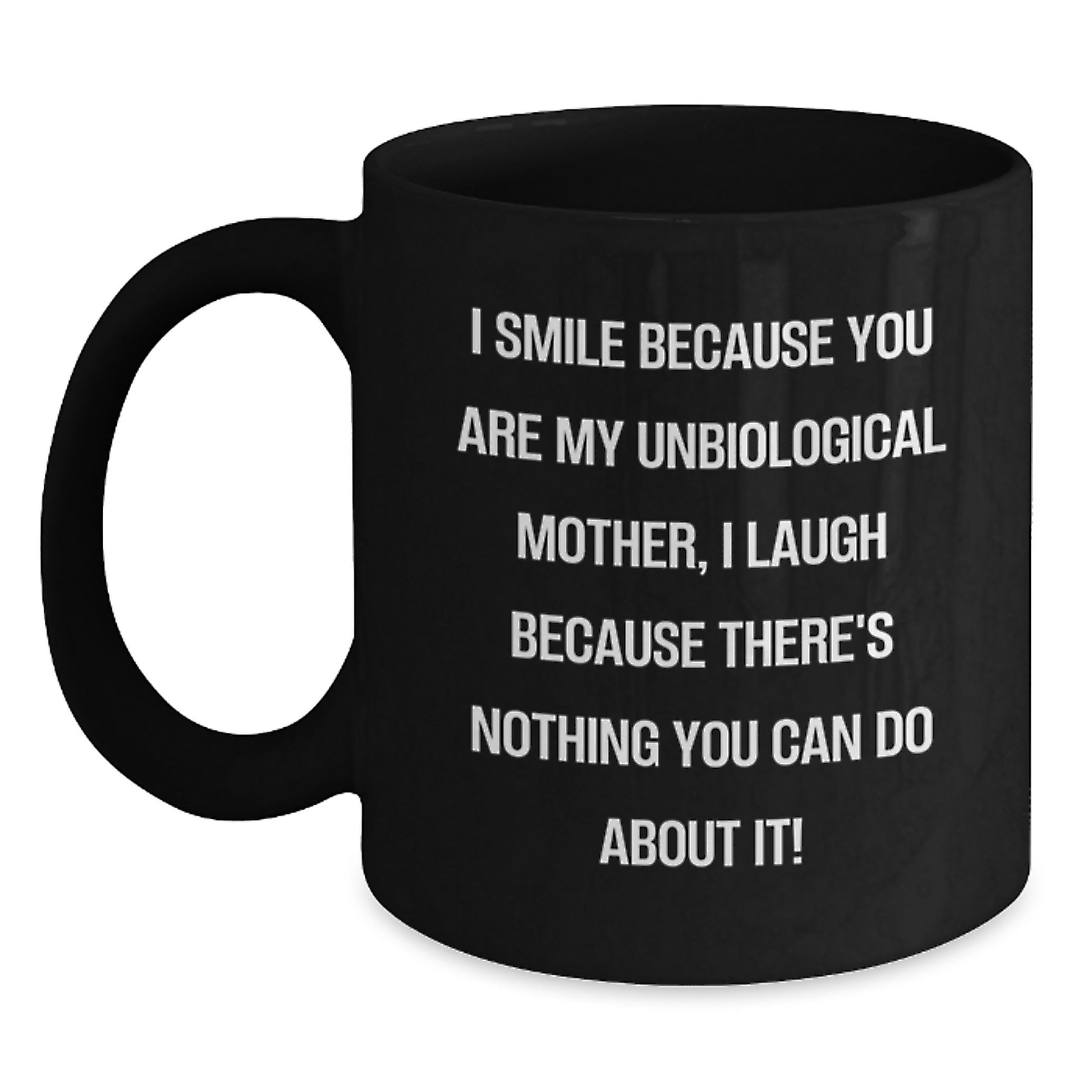 Funny Unbiological Mother Gifts from Friends, Black Coffee Mug Unbiological Mom Quote, Birthday Unique Gifts for Unbiological Mom - Main