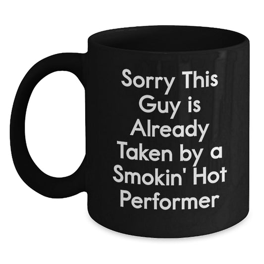 Funny Performer Gifts for Friends, 'Sorry This Guy Is Already Taken By A Smokin' Hot Performer' Quote Black Coffee Mug, Birthday Unique Gifts from Friends to Family - Main