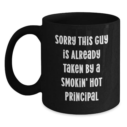 Funny Principal Gifts for Her, Black Coffee Mug, Gifts from Men, Unique Christmas Unique Gifts for the Principal, 'Sorry This Guy Is Already Taken By A Smokin' Hot Principal' - Main