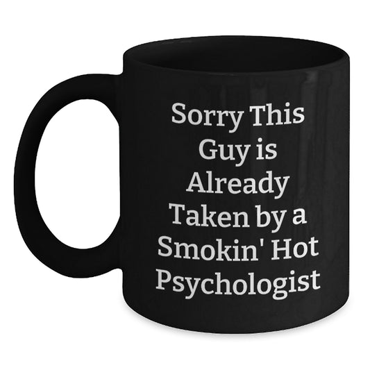 Funny Psychologist Gifts for Him, Unique Black Coffee Mug, Christmas Unique Gifts from Friends to Men, 'Sorry this Guy is Already Taken by a Smokin' Hot Psychologist' - Main