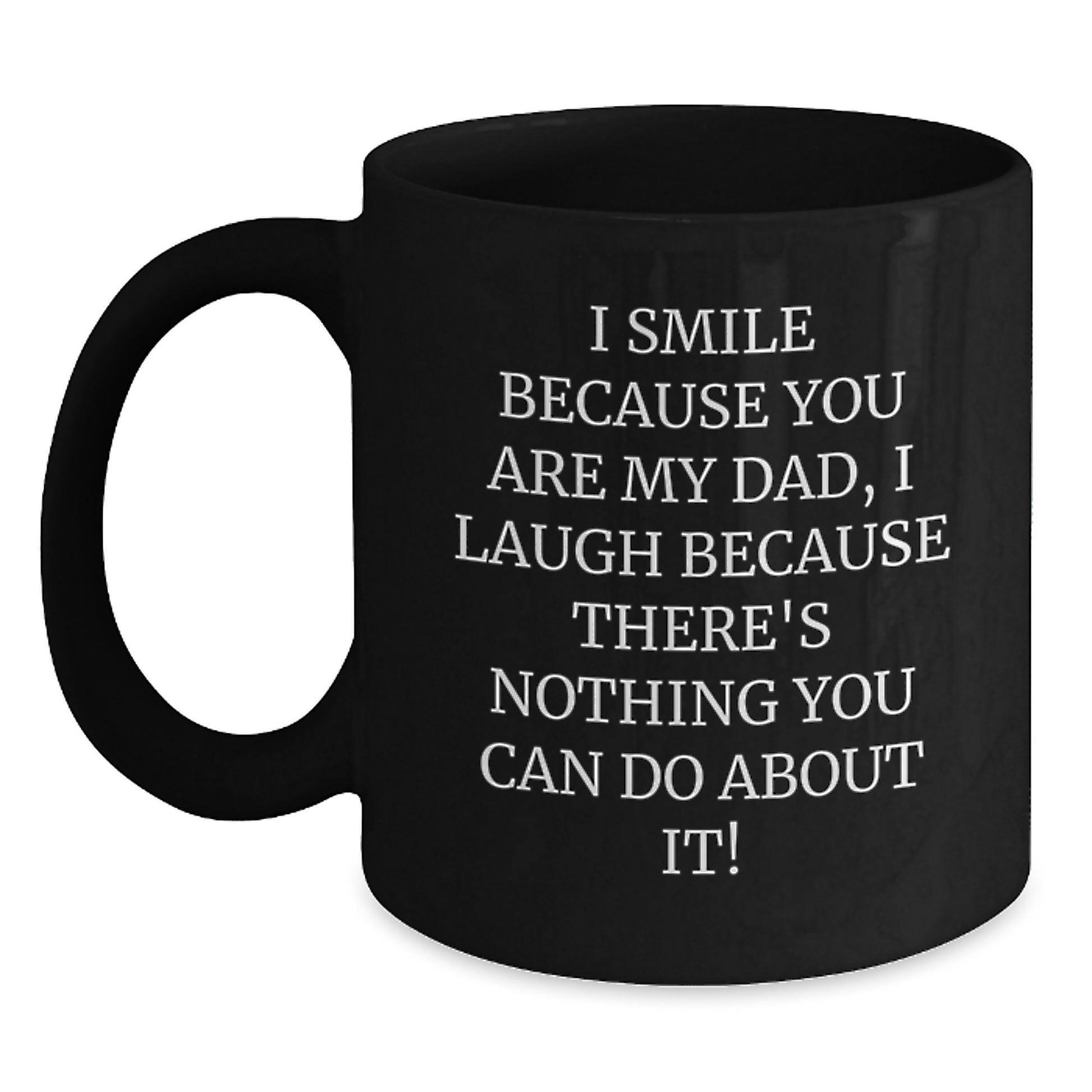 Funny Dad Gifts - I Smile Because You Are My Dad, Black Coffee Mug for Men, Unique Valentine's Gifts from Family - Main