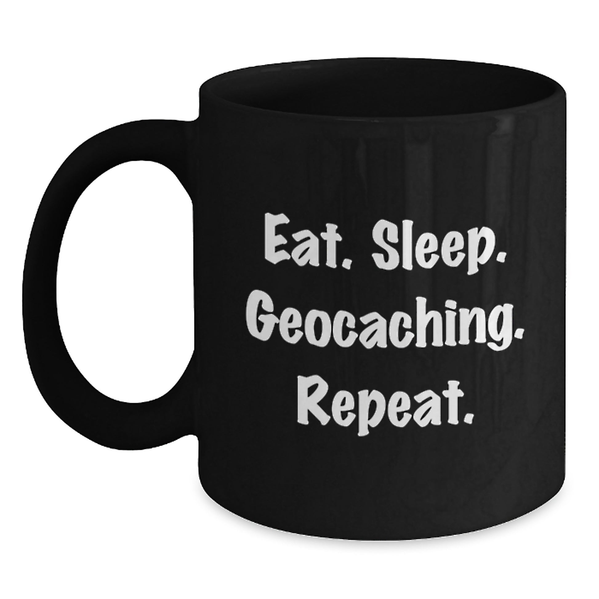 Geocaching Enthusiasts Gifts from Friends for Men - Eat. Sleep. Geocaching. Repeat. Black Coffee Mug, Perfect Graduation Unique Gifts - Main