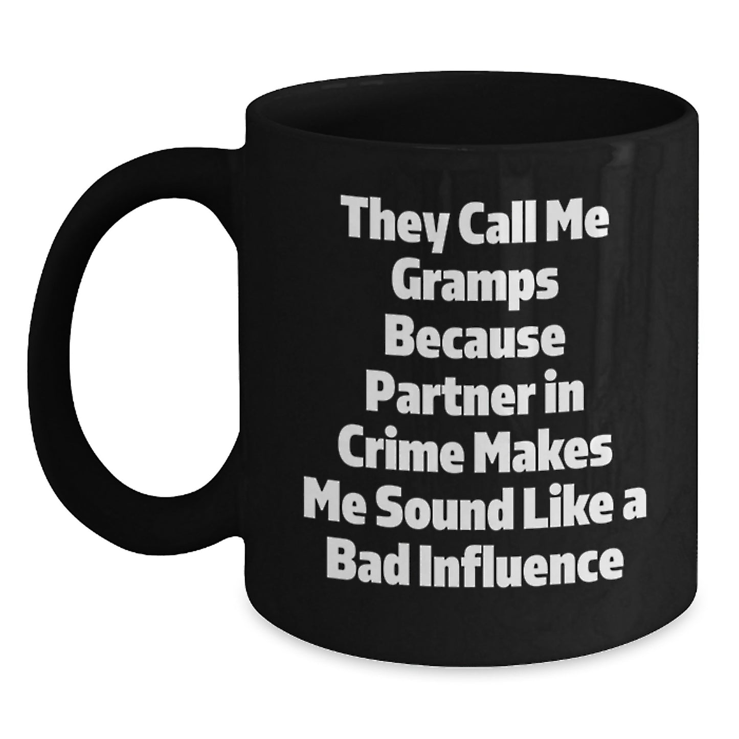 Funny Quote Black Coffee Mugs Gifts from Men for Gramps Valentine's Unique - Main