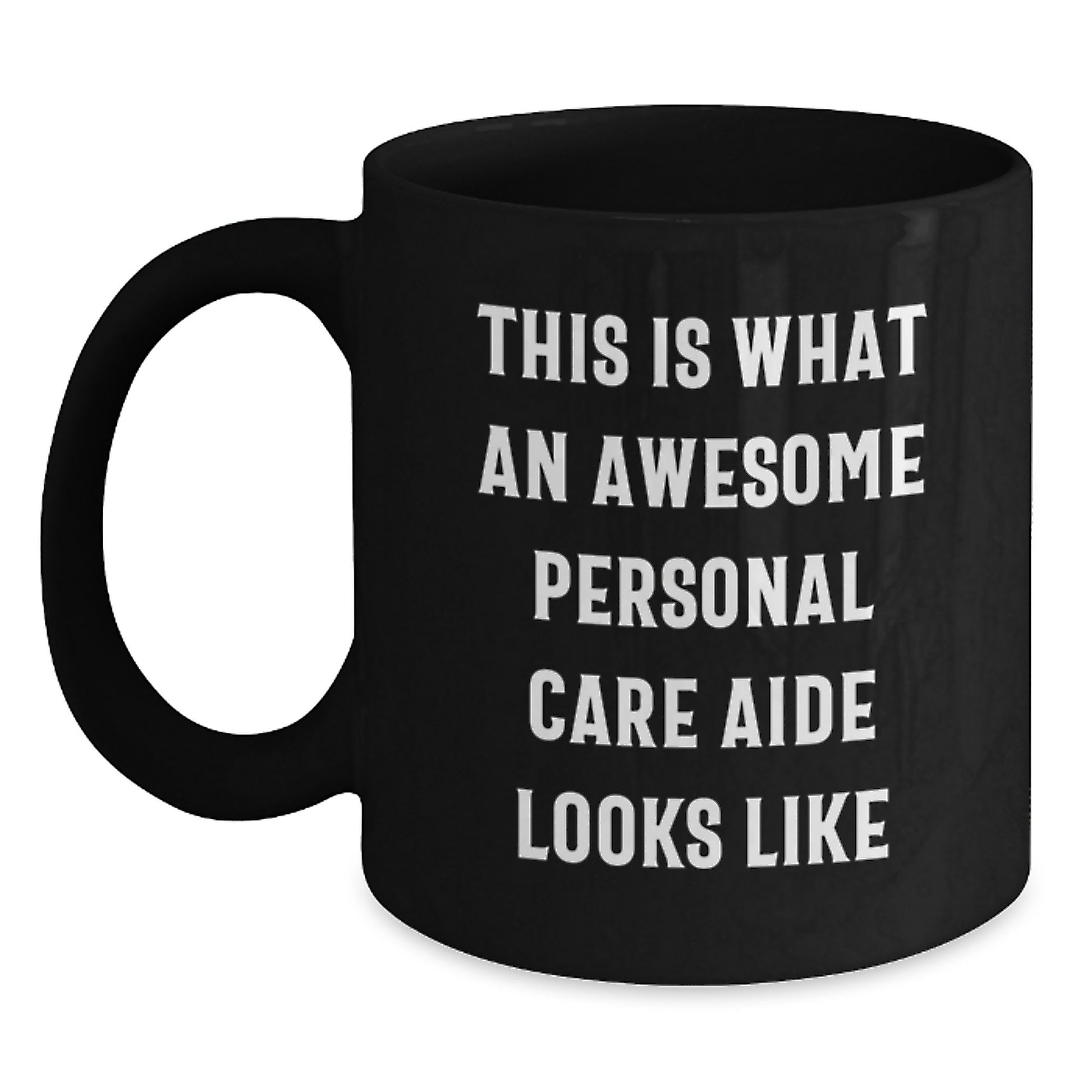 Funny Gifts from Friends for Awesome Personal Care Aide, Black Coffee Mug with Inspirational Quote, Graduation Unique Gifts - Main