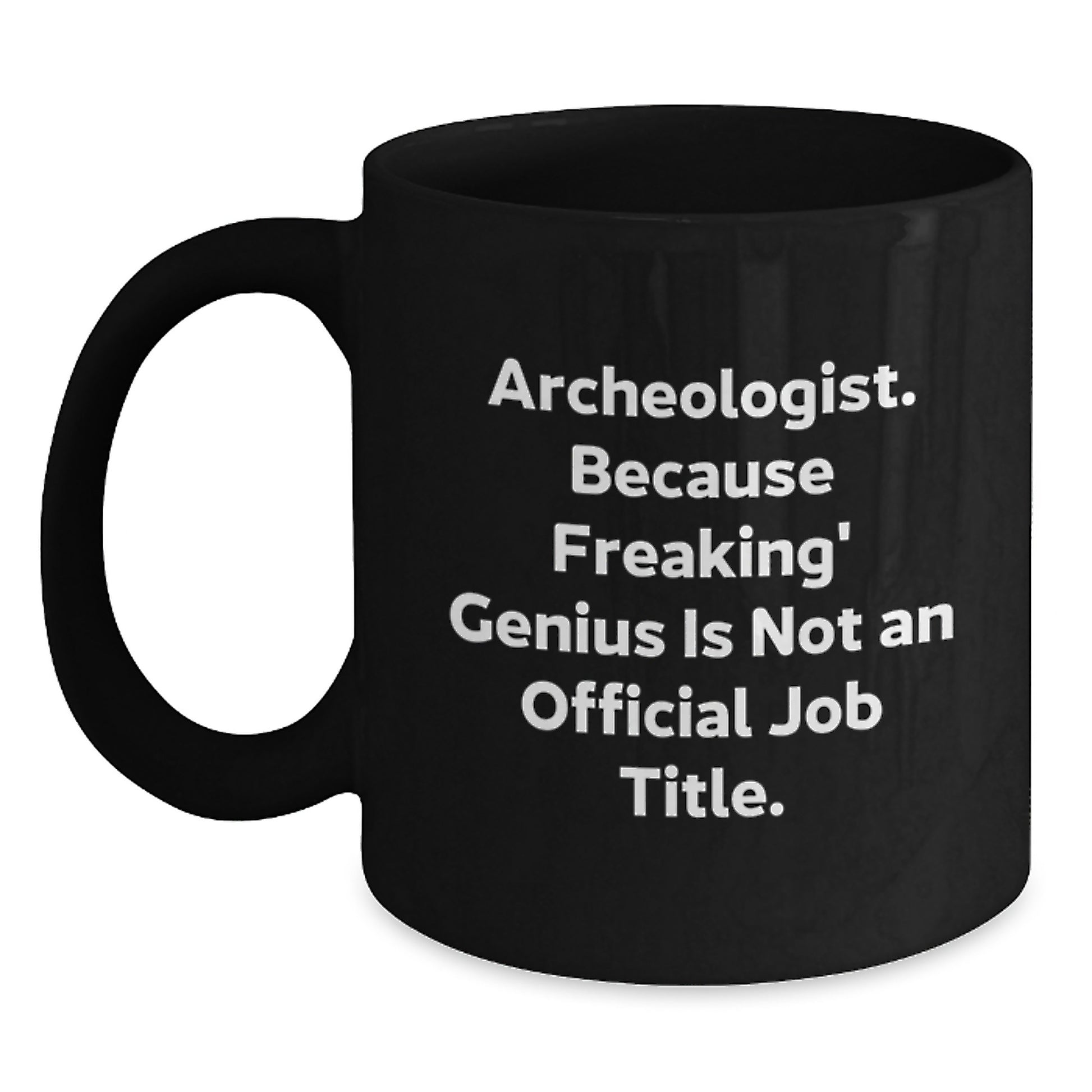 Funny Archeologist Black Coffee Mug Gifts for Archeologist Friends and Family, Archeologist Humor Christmas Unique Gifts from Friends - Main
