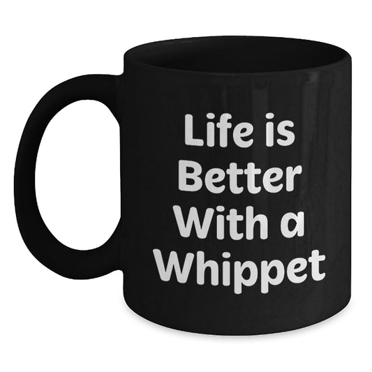 Whippet Dog Lover Black Coffee Mug, Gifts from Men to Women for Friends Birthday, Life Is Better With A Whippet Dog Quote, 11oz or 15oz Ceramic - Main