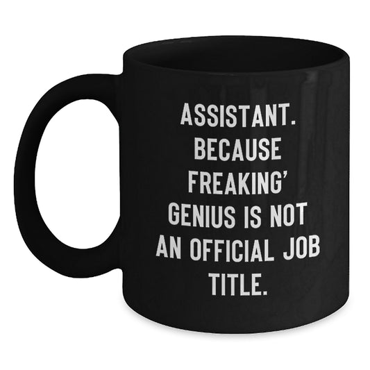 Funny Assistant Gifts from Friends, Unique Black Coffee Mug for Assistant Valentine's, Quote 'Assistant. Because Freaking' genius Is Not An Official Job Title.' - Main