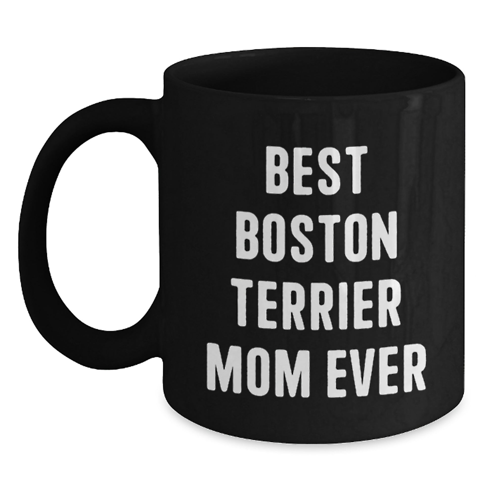 Funny Boston Terrier Mom Gifts from Friends for Birthday Unique Black Coffee Mugs Best Mom Ever - Main