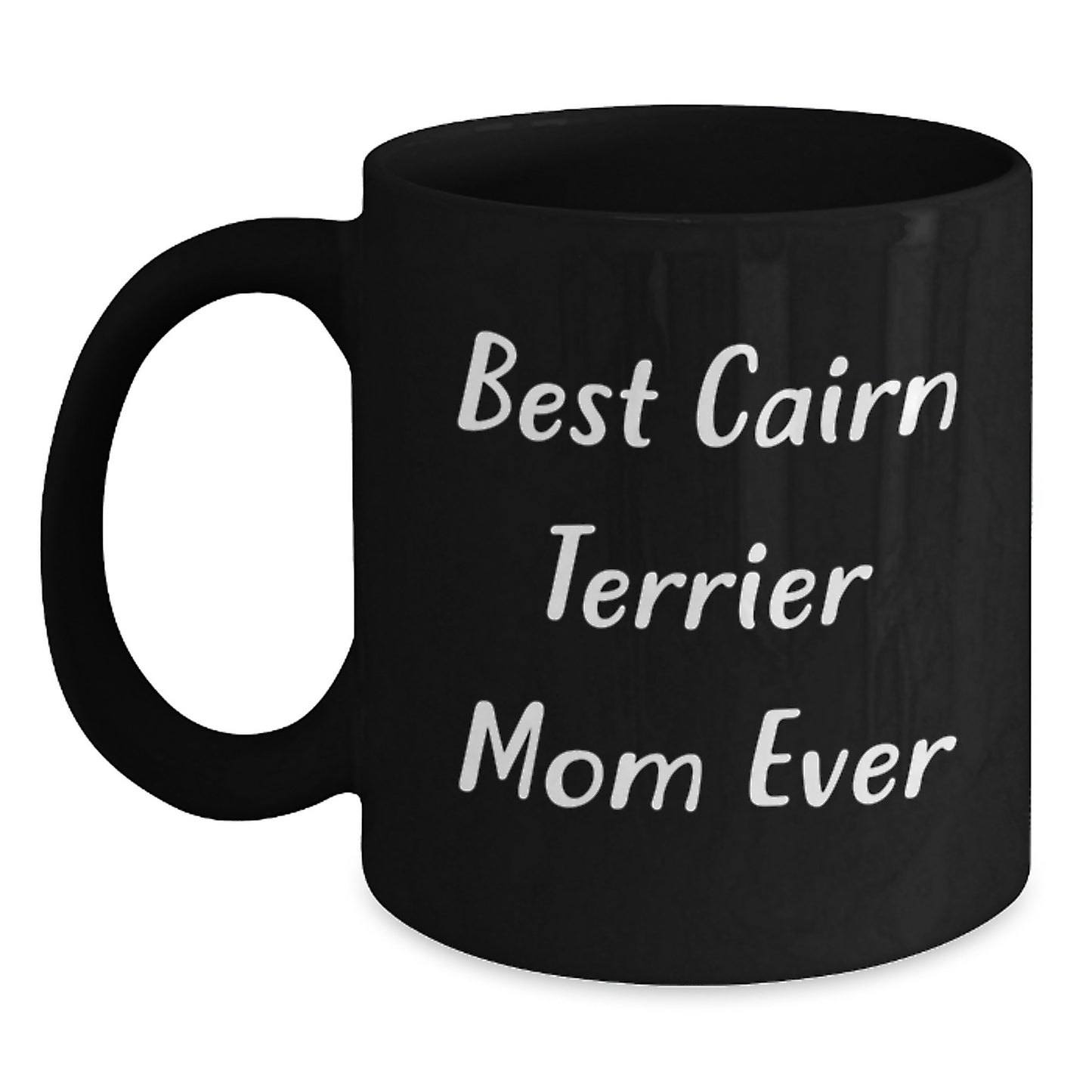 Cairn Terrier Dog Mom Funny Birthday Unique Gifts Gifts from Mom to Cairn Terrier Dog Lover Black Coffee Mug Best Cairn Terrier Mom Ever - Main