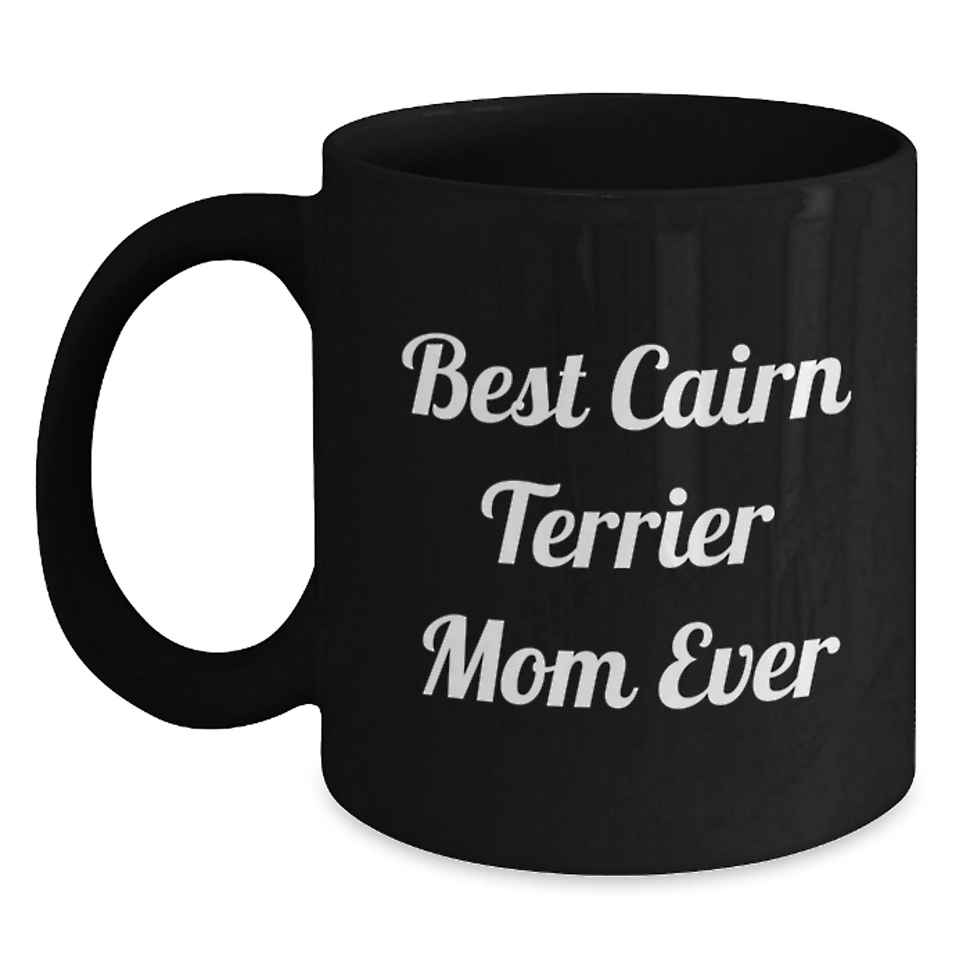 Funny Cairn Terrier Dog Gifts for Women - Best Cairn Terrier Mom Ever Black Coffee Mug, Gifts from Mom to Daughter, Daughter's Birthday Unique Gifts - Main