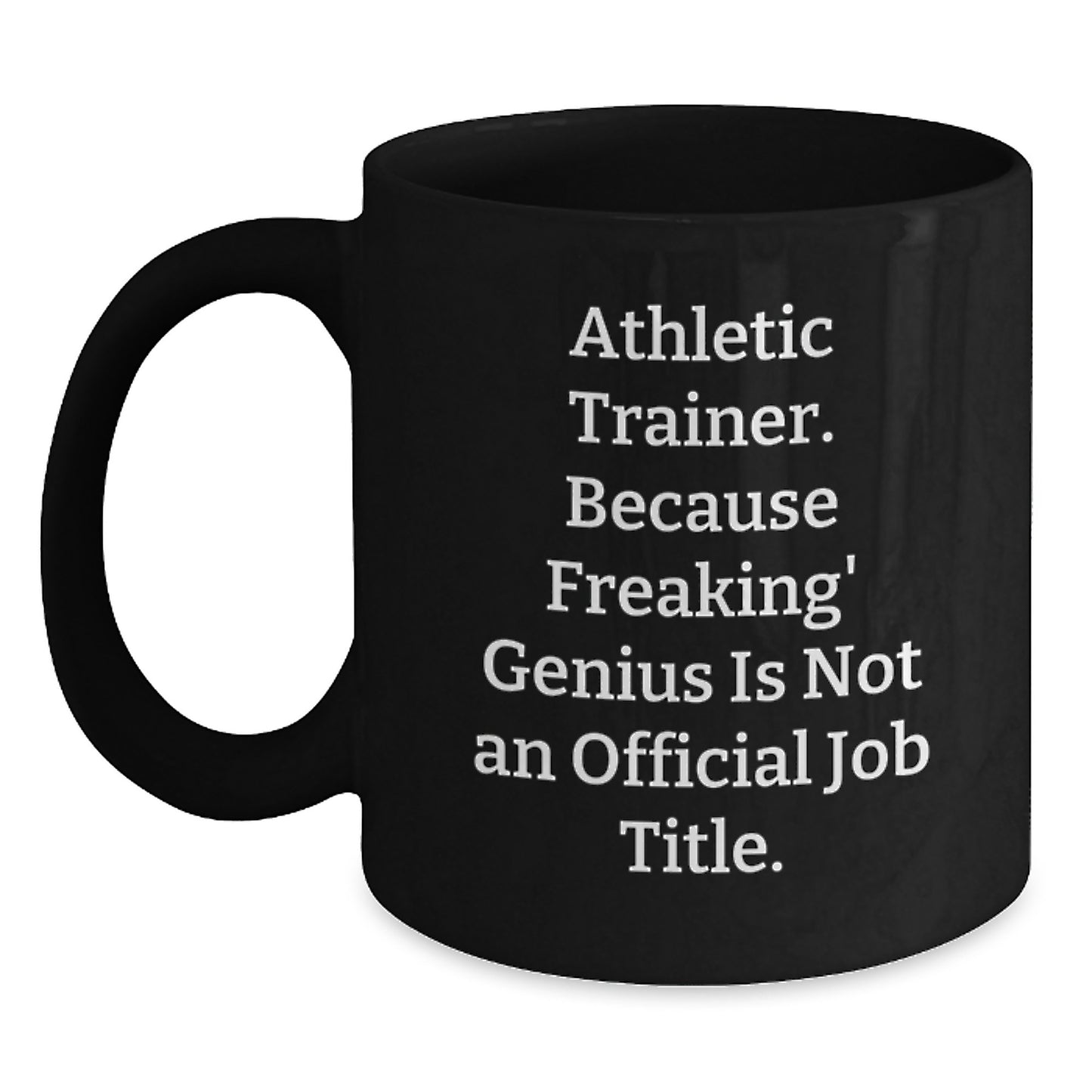 Funny Athletic Trainer Quotes Black Coffee Mug, Gifts from Friends to Men, Unique Graduation Gifts for Him, Athletic Trainer Humor - Main