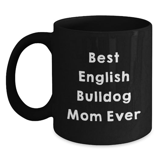 English Bulldog Mom Black Coffee Mug Gifts for English Bulldog Moms, Funny Quote, Birthday Unique Gifts from Mom to Family - Main